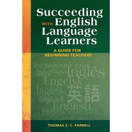 Succeeding with English Language Learners: A Guide for Beginning Teachers