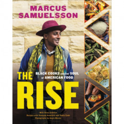 The The Rise : Black Cooks and the Soul of American Food: a Cookbook: Black Cooks and the Soul of American Food: a Cookbook
