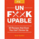Unf*ckupable: 50 Recipes That Even You Can't Screw Up, a What the F*@- Should I Make for Dinner? Sequel