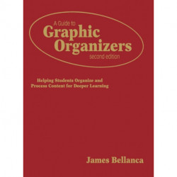 A Guide to Graphic Organizers: Helping Students Organize and Process Content for Deeper Learning