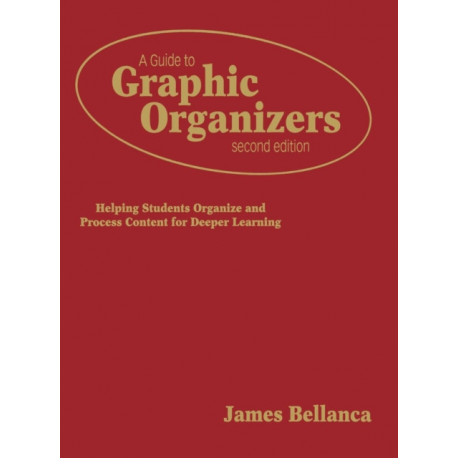A Guide to Graphic Organizers: Helping Students Organize and Process Content for Deeper Learning