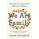 We Are Family: The Modern Transformation of Parents and Children
