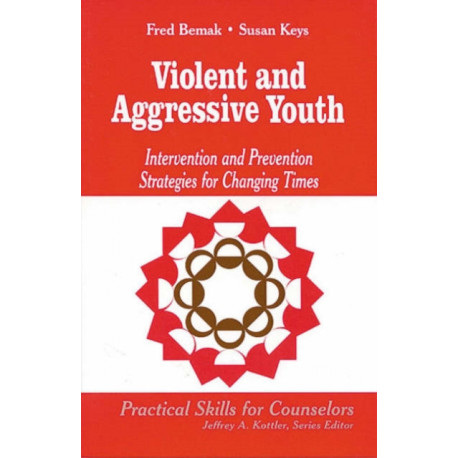 Violent and Aggressive Youth: Intervention and Prevention Strategies for Changing Times