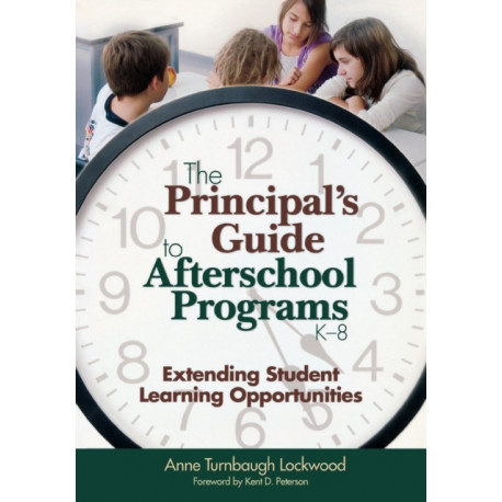 The Principal's Guide to Afterschool Programs, K-8: Extending Student Learning Opportunities