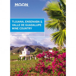 Moon Tijuana, Ensenada & Valle de Guadalupe Wine Country (First Edition)