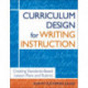 Curriculum Design for Writing Instruction: Creating Standards-Based Lesson Plans and Rubrics