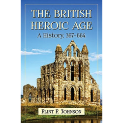 The British Heroic Age: A History, 367-664
