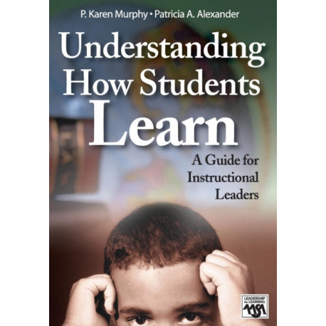 Understanding How Students Learn: A Guide for Instructional Leaders