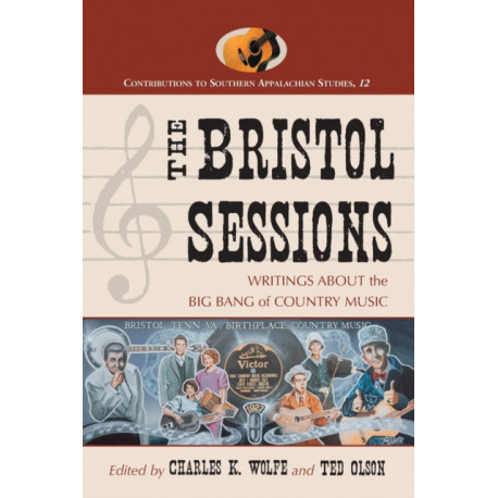 The Bristol Sessions: Writings About the Big Bang of Country Music