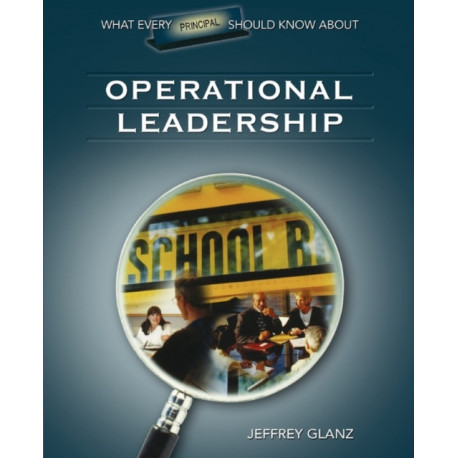What Every Principal Should Know About Operational Leadership