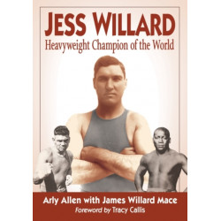 Jess Willard: Heavyweight Champion of the World (1915-1919)