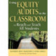 Using Equity Audits in the Classroom to Reach and Teach All Students