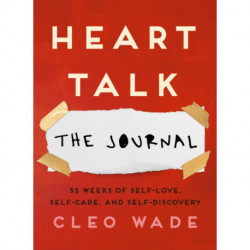Heart Talk: The Journal: 52 Weeks of Self-Love, Self-Care, and Self-Discovery