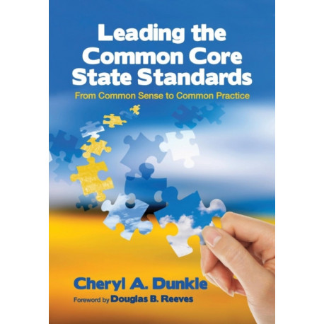 Leading the Common Core State Standards: From Common Sense to Common Practice
