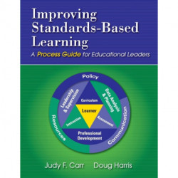 Improving Standards-Based Learning: A Process Guide for Educational Leaders