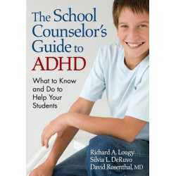 The School Counselor’s Guide to ADHD: What to Know and Do to Help Your Students
