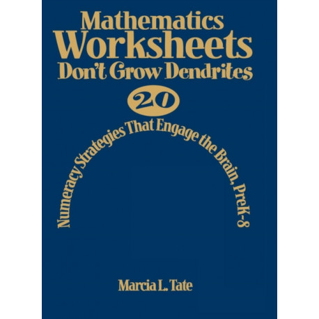 Mathematics Worksheets Don't Grow Dendrites: 20 Numeracy Strategies That Engage the Brain, PreK-8