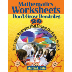Mathematics Worksheets Don't Grow Dendrites: 20 Numeracy Strategies That Engage the Brain, PreK-8