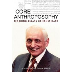 Core Anthroposophy: Teaching Essays of Ernst Katz