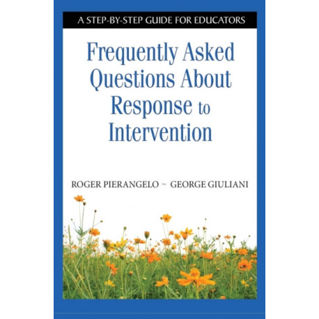 Frequently Asked Questions About Response to Intervention: A Step-by-Step Guide for Educators