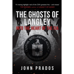 The Ghosts of Langley: Into the Heart of the CIA