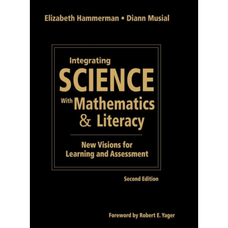 Integrating Science With Mathematics & Literacy: New Visions for Learning and Assessment