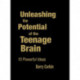 Unleashing the Potential of the Teenage Brain: Ten Powerful Ideas
