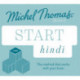 Start Hindi New Edition (Learn Hindi with the Michel Thomas Method): Beginner Hindi Audio Taster Course