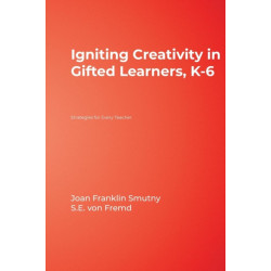 Igniting Creativity in Gifted Learners, K-6: Strategies for Every Teacher