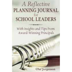 A Reflective Planning Journal for School Leaders: With Insights and Tips From Award-Winning Principals