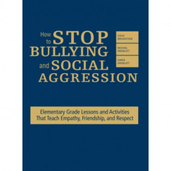 How to Stop Bullying and Social Aggression: Elementary Grade Lessons and Activities That Teach Empathy, Friendship, and Respect