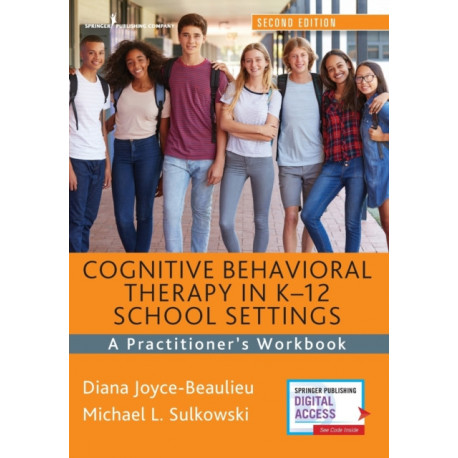 Cognitive Behavioral Therapy in K-12 School Settings: A Practitioner's Workbook