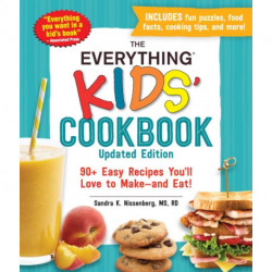 The Everything Kids' Cookbook, Updated Edition: 90+ Easy Recipes You'll Love to Make—and Eat!