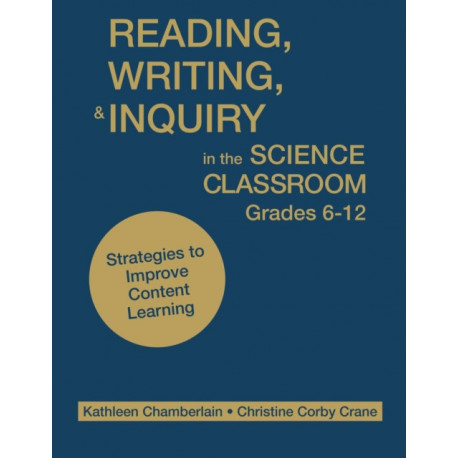 Reading, Writing, and Inquiry in the Science Classroom, Grades 6-12: Strategies to Improve Content Learning