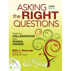 Asking the Right Questions: Tools for Collaboration and School Change