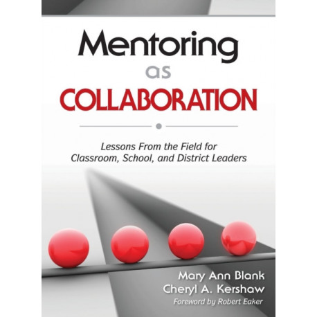 Mentoring as Collaboration: Lessons From the Field for Classroom, School, and District Leaders