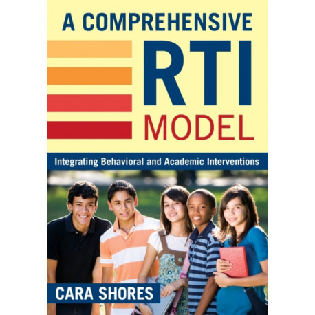 A Comprehensive RTI Model: Integrating Behavioral and Academic Interventions