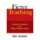 Fierce Teaching: Purpose, Passion, and What Matters Most