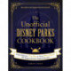 The Unofficial Disney Parks Cookbook: From Delicious Dole Whip to Tasty Mickey Pretzels, 100 Magical Disney-Inspired Recipes
