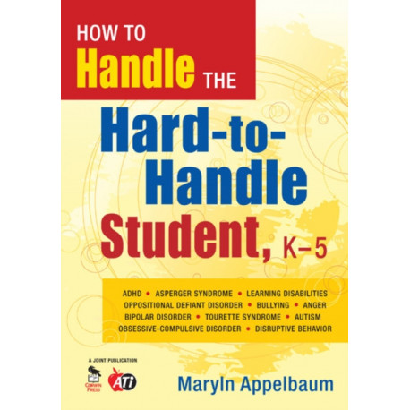 How to Handle the Hard-to-Handle Student, K-5