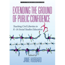 Extending the Ground of Public Confidence: Teaching Civil Liberties in K-16 Social Studies Education
