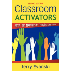 Classroom Activators: More Than 100 Ways to Energize Learners