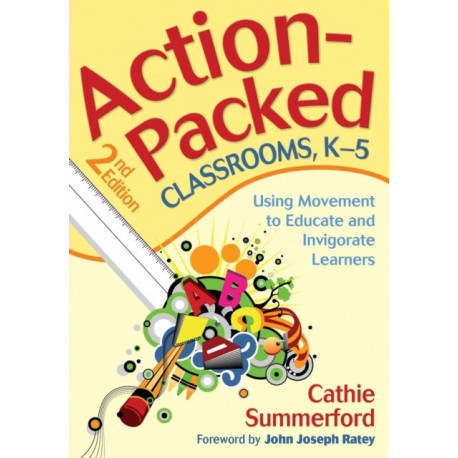 Action-Packed Classrooms, K-5: Using Movement to Educate and Invigorate Learners