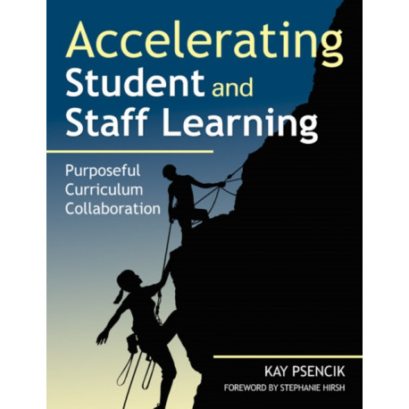 Accelerating Student and Staff Learning: Purposeful Curriculum Collaboration