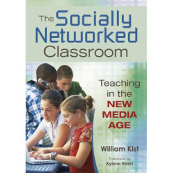 The Socially Networked Classroom: Teaching in the New Media Age