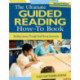 The Ultimate Guided Reading How-To Book: Building Literacy Through Small-Group Instruction