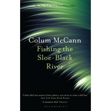 Fishing the Sloe-Black River: From the New York Times-bestselling, National Book Award-winning, Booker Prize-longlisted author of Apeirogon and Let the Great World Spin