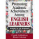 Promoting Academic Achievement Among English Learners: A Guide to the Research
