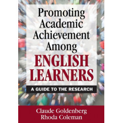 Promoting Academic Achievement Among English Learners: A Guide to the Research