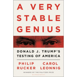 A Very Stable Genius: Donald J. Trump's Testing of America